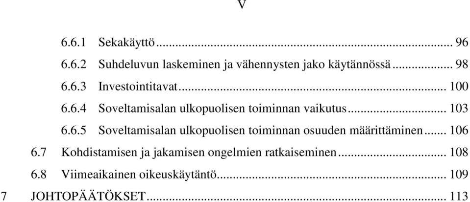 .. 106 6.7 Kohdistamisen ja jakamisen ongelmien ratkaiseminen... 108 6.