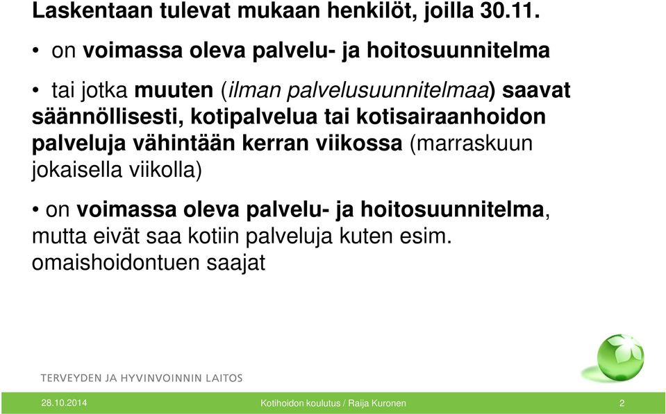 säännöllisesti, kotipalvelua tai kotisairaanhoidon palveluja vähintään kerran viikossa (marraskuun