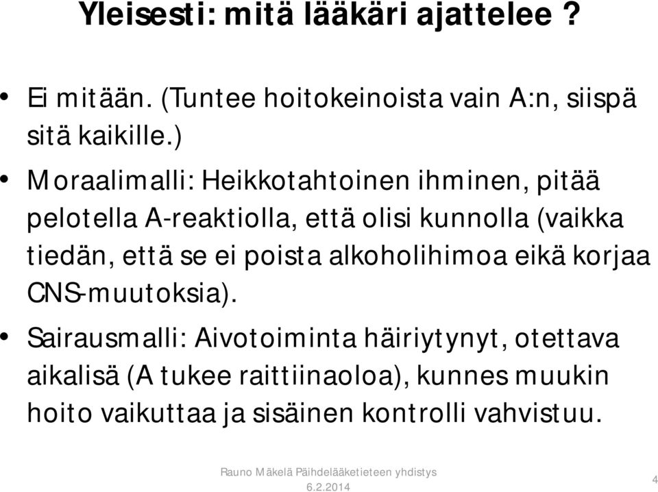 tiedän, että se ei poista alkoholihimoa eikä korjaa CNS-muutoksia).