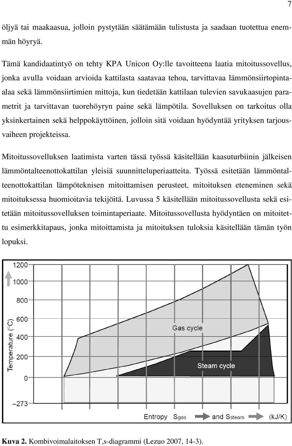 mittoja, kun tiedetään kattilaan tulevien savukaasujen parametrit ja tarvittavan tuorehöyryn paine sekä lämpötila.