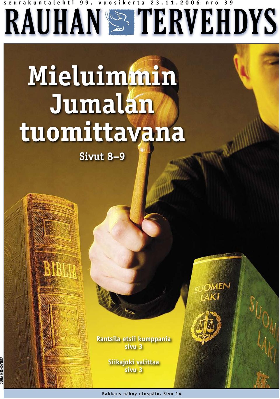 2 0 0 6 n r o 3 9 Mieluimmin Jumalan tuomittavana Sivut 8