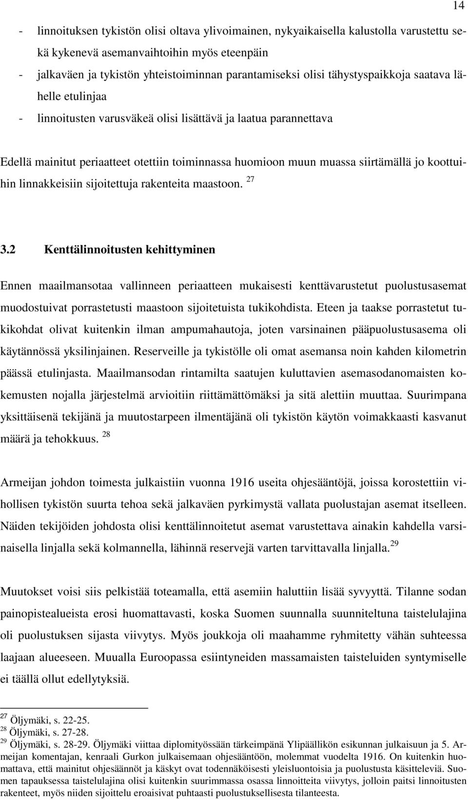 koottuihin linnakkeisiin sijoitettuja rakenteita maastoon. 27 3.