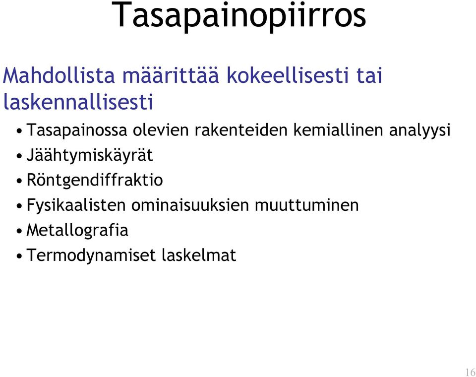 kemiallinen analyysi Jäähtymiskäyrät Röntgendiffraktio