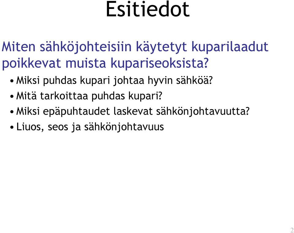 Miksi puhdas kupari johtaa hyvin sähköä?