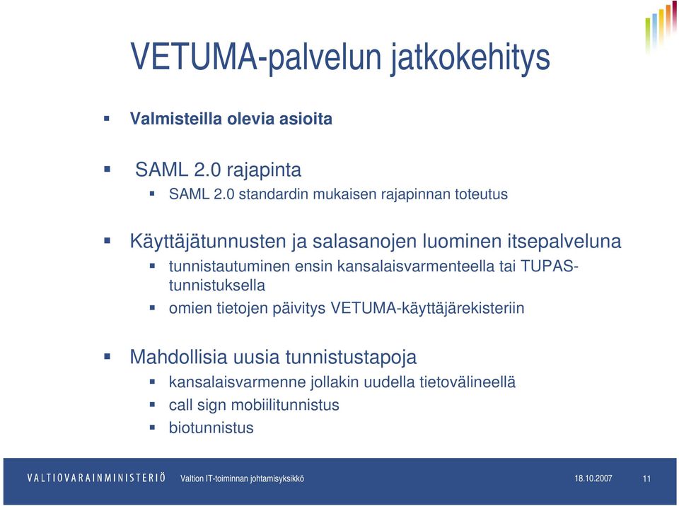 kansalaisvarmenteella tai TUPAStunnistuksella omien tietojen päivitys VETUMA-käyttäjärekisteriin Mahdollisia uusia
