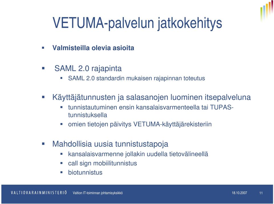 kansalaisvarmenteella tai TUPAStunnistuksella omien tietojen päivitys VETUMA-käyttäjärekisteriin Mahdollisia uusia