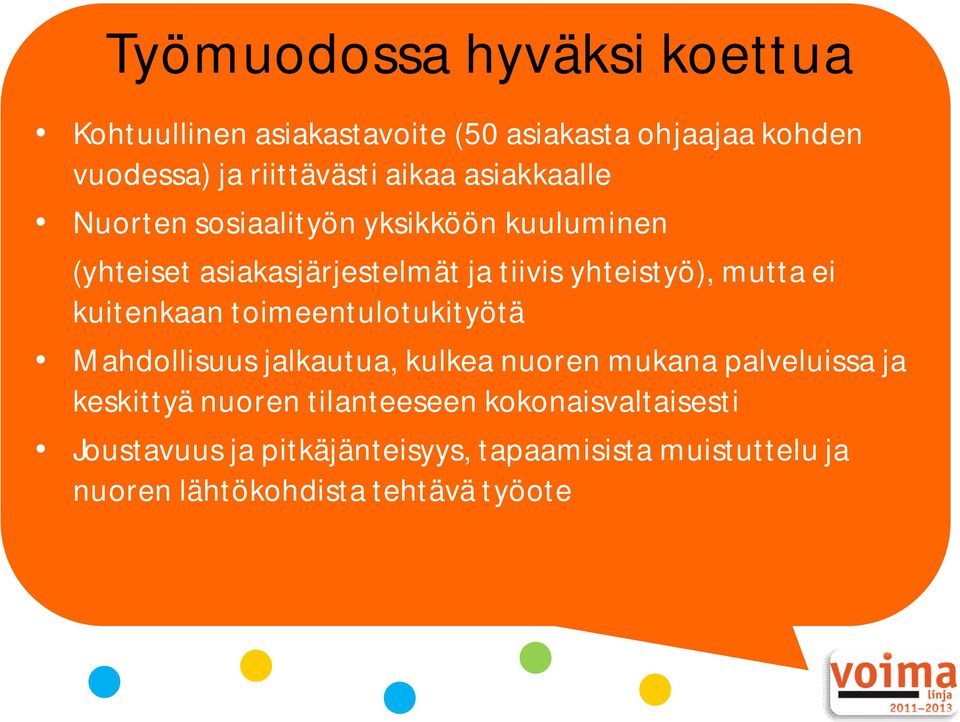 kuitenkaan toimeentulotukityötä Mahdollisuus jalkautua, kulkea nuoren mukana palveluissa ja keskittyä nuoren