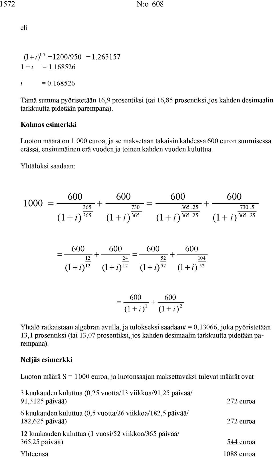 Yhtälöksi saadaan: 1000 600 600 730 600.25.