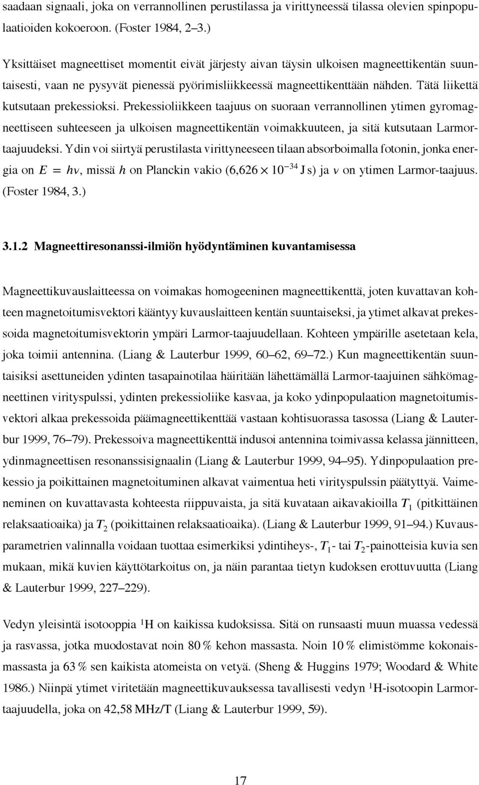 Tätä liikettä kutsutaan prekessioksi.