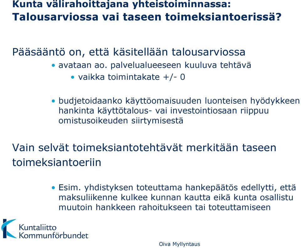 palvelualueeseen kuuluva tehtävä vaikka toimintakate +/- 0 budjetoidaanko käyttöomaisuuden luonteisen hyödykkeen hankinta käyttötalous- vai