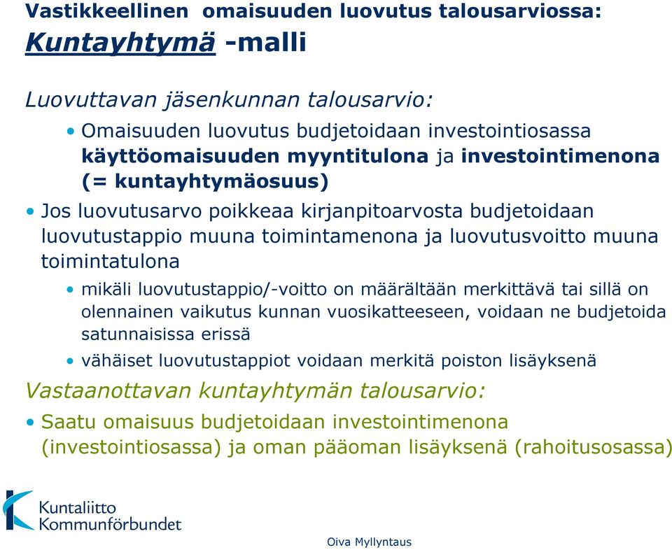 toimintatulona mikäli luovutustappio/-voitto on määrältään merkittävä tai sillä on olennainen vaikutus kunnan vuosikatteeseen, voidaan ne budjetoida satunnaisissa erissä vähäiset