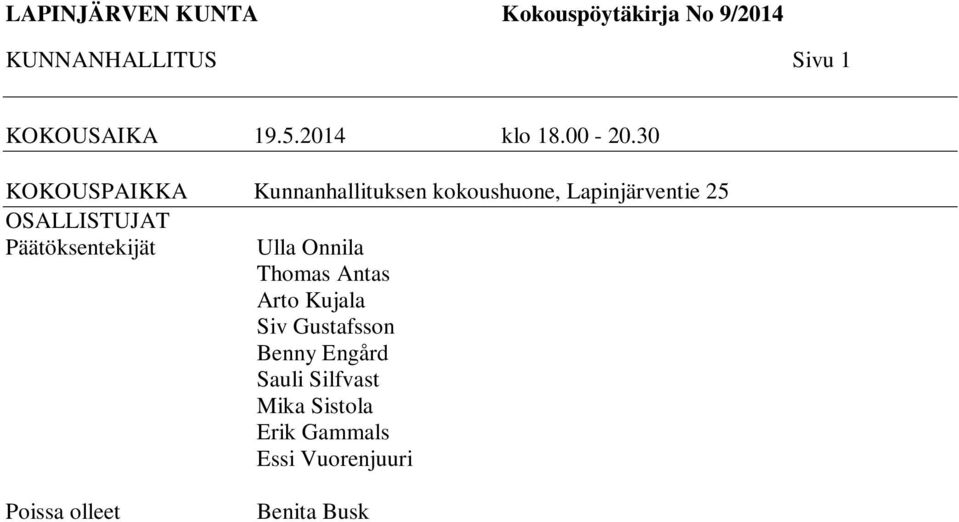 Gammals Essi Vuorenjuuri Puheenjohtaja I varapuheenjohtaja II varapuheenjohtaja, saapui klo 18.