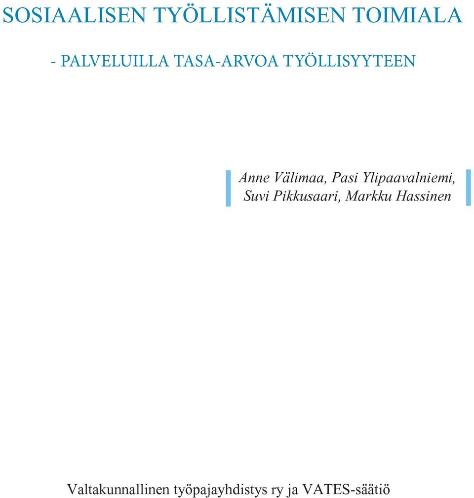 Välimaa, Pasi Ylipaavalniemi, Suvi Pikkusaari,