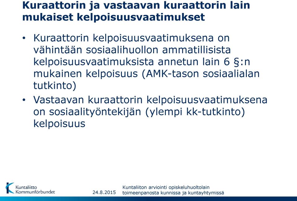 kelpoisuusvaatimuksista annetun lain 6 :n mukainen kelpoisuus (AMK-tason sosiaalialan