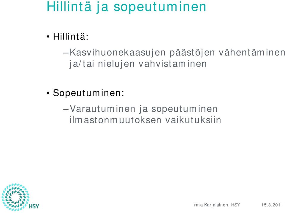 ja/tai nielujen vahvistaminen Sopeutuminen: