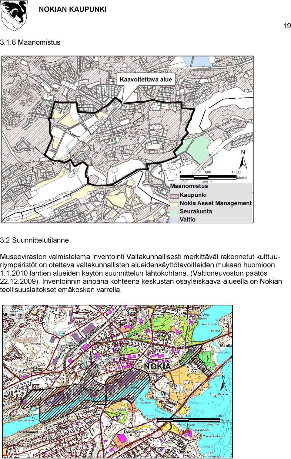 kulttuuriympäristöt on otettava valtakunnallisten alueidenkäyttötavoitteiden mukaan huomioon 1.