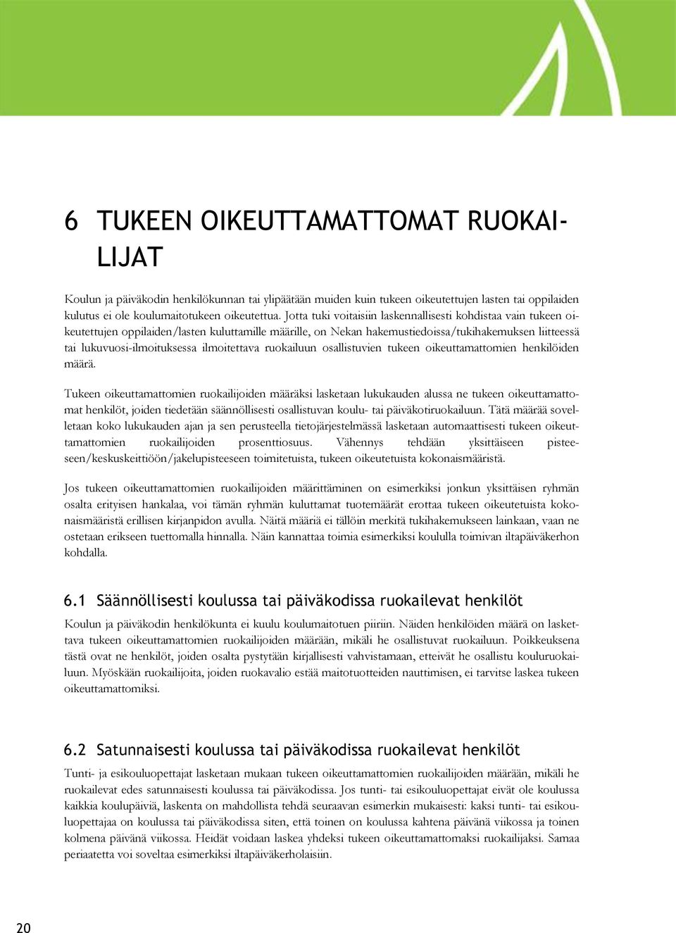 ilmoitettava ruokailuun osallistuvien tukeen oikeuttamattomien henkilöiden määrä.