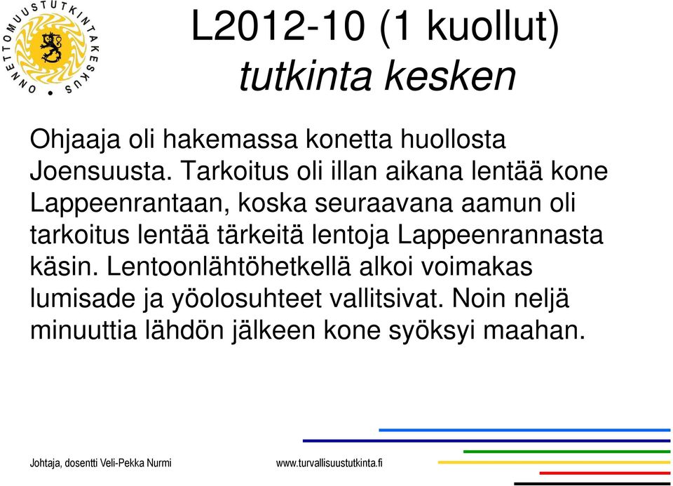 tarkoitus lentää tärkeitä lentoja Lappeenrannasta käsin.