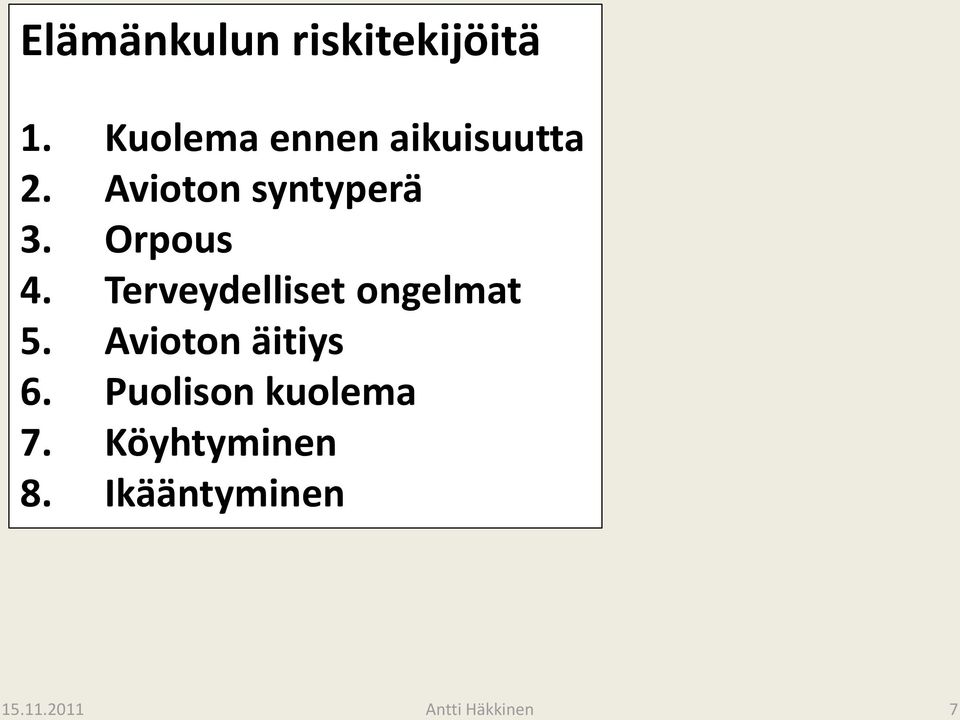 Avioton syntyperä 3. Orpous 4.