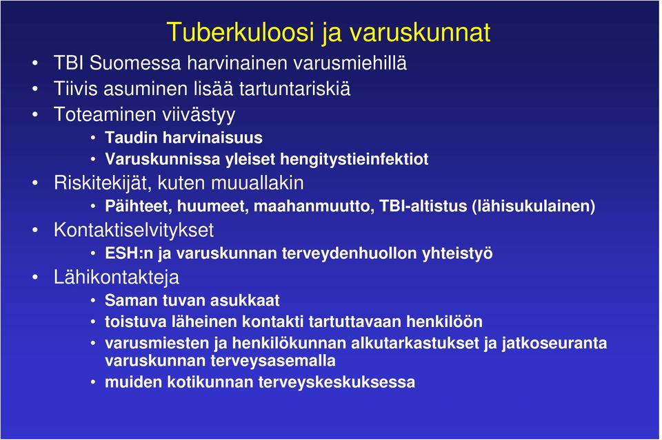 (lähisukulainen) Kontaktiselvitykset ESH:n ja varuskunnan terveydenhuollon yhteistyö Lähikontakteja Saman tuvan asukkaat toistuva läheinen