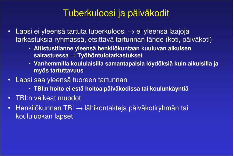 koululaisilla samantapaisia löydöksiä kuin aikuisilla ja myös tartuttavuus Lapsi saa yleensä tuoreen tartunnan TBI:n hoito ei