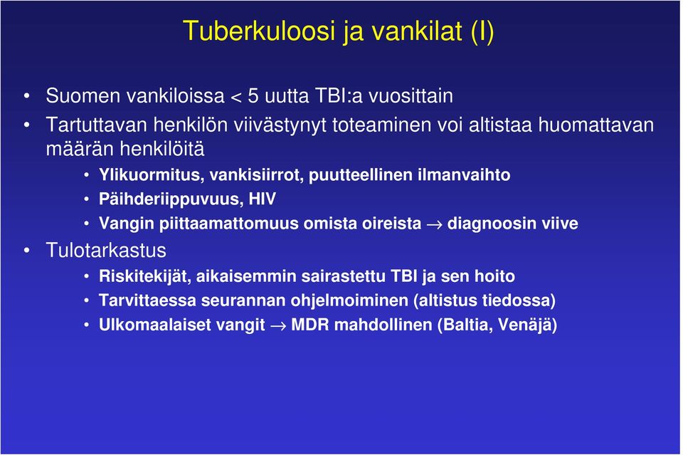 Vangin piittaamattomuus omista oireista diagnoosin viive Tulotarkastus Riskitekijät, aikaisemmin sairastettu TBI ja