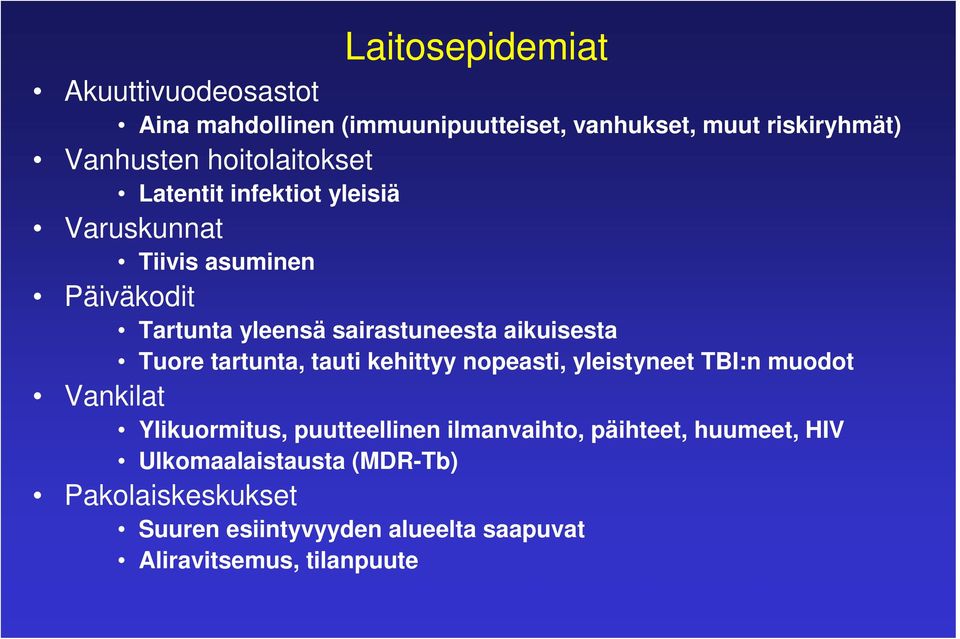 aikuisesta Tuore tartunta, tauti kehittyy nopeasti, yleistyneet TBI:n muodot Vankilat Ylikuormitus, puutteellinen