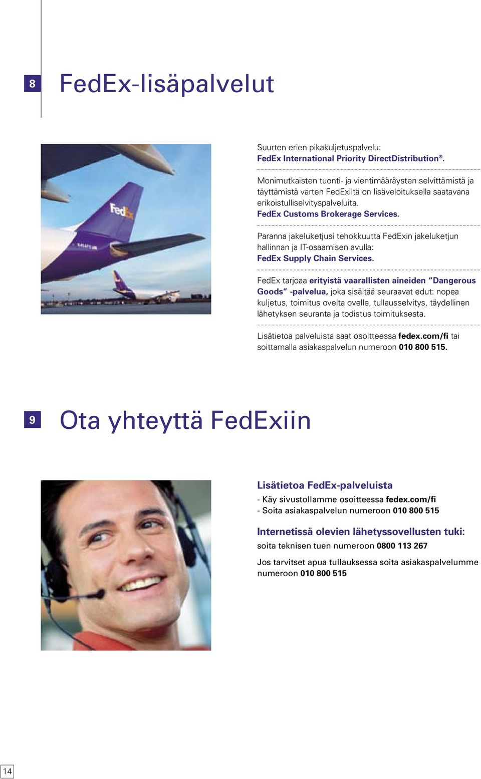 Paranna jakeluketjusi tehokkuutta FedExin jakeluketjun hallinnan ja IT-osaamisen avulla: FedEx Supply Chain Services.