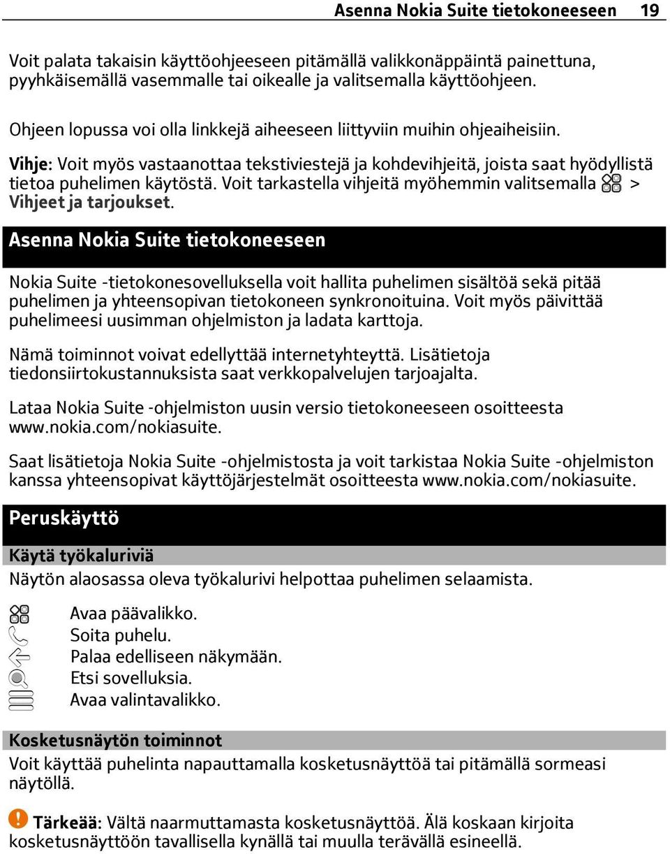 Voit tarkastella vihjeitä myöhemmin valitsemalla > Vihjeet ja tarjoukset.