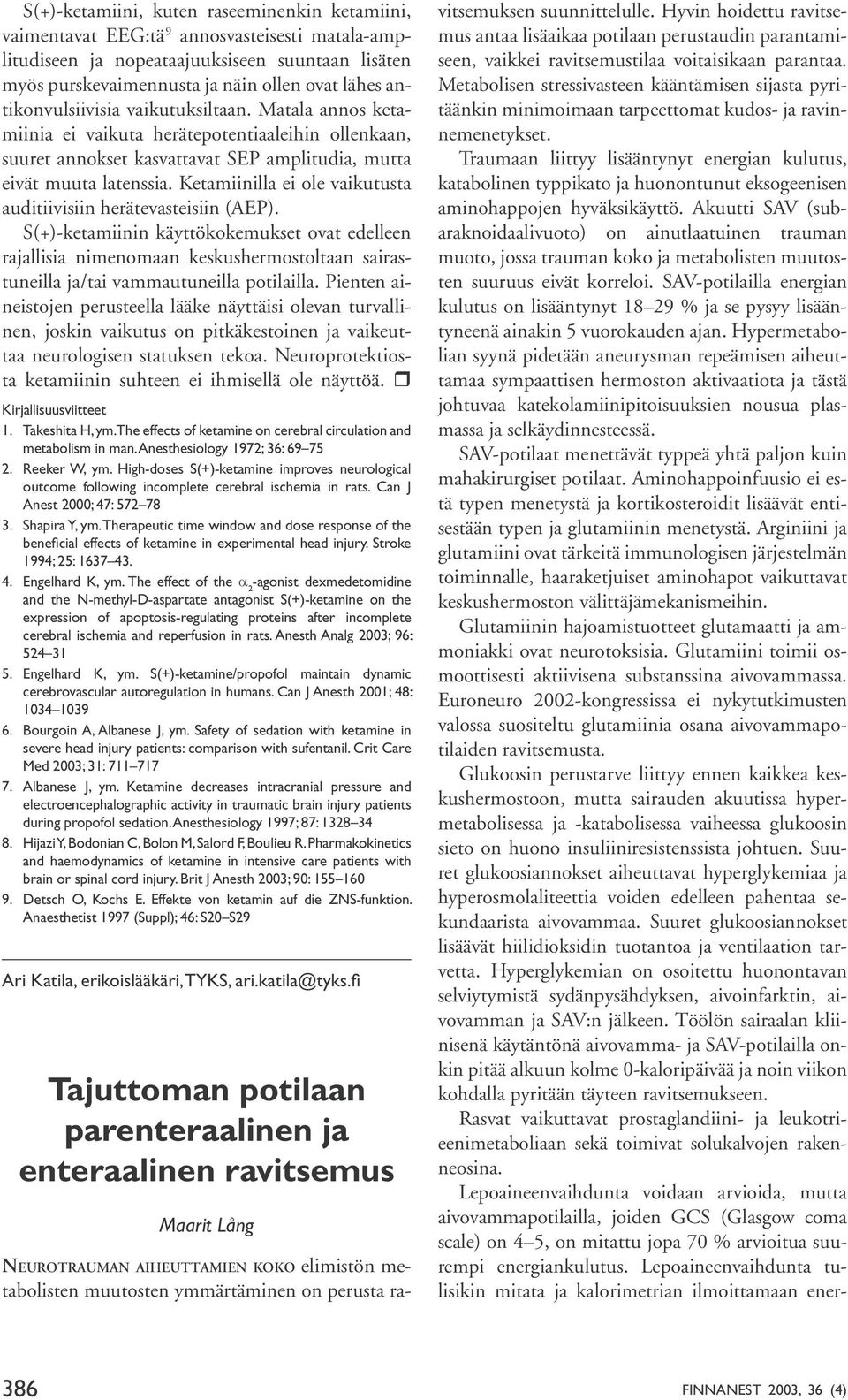 Ketamiinilla ei ole vaikutusta auditiivisiin herätevasteisiin (AEP).