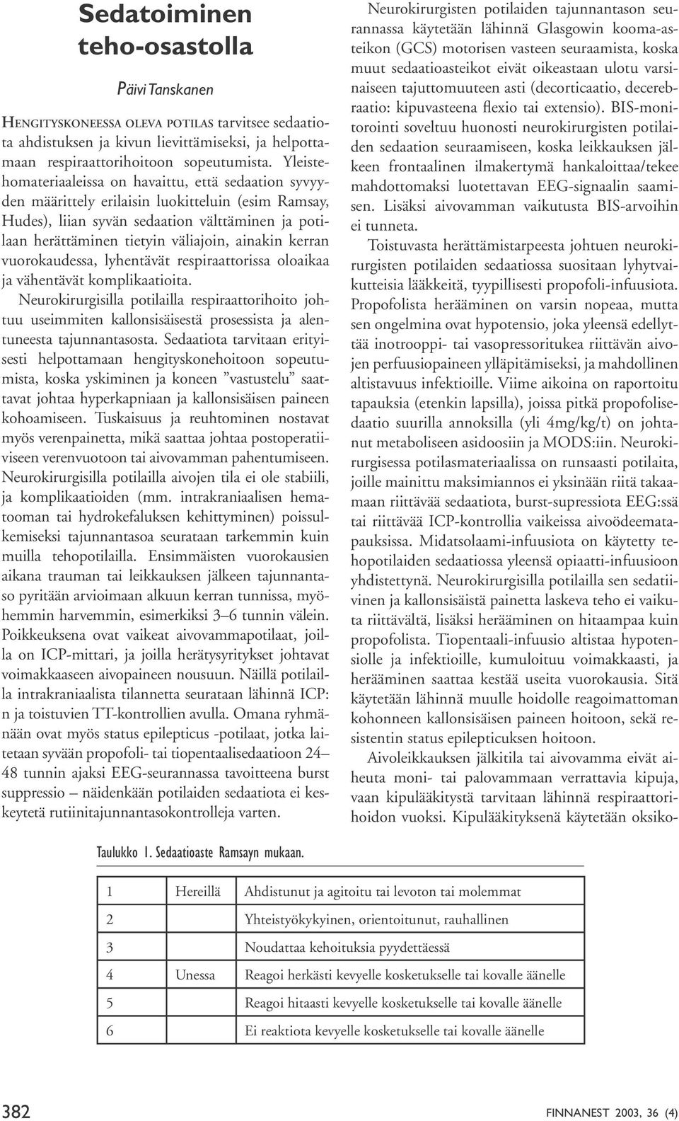 ainakin kerran vuorokaudessa, lyhentävät respiraattorissa oloaikaa ja vähentävät komplikaatioita.