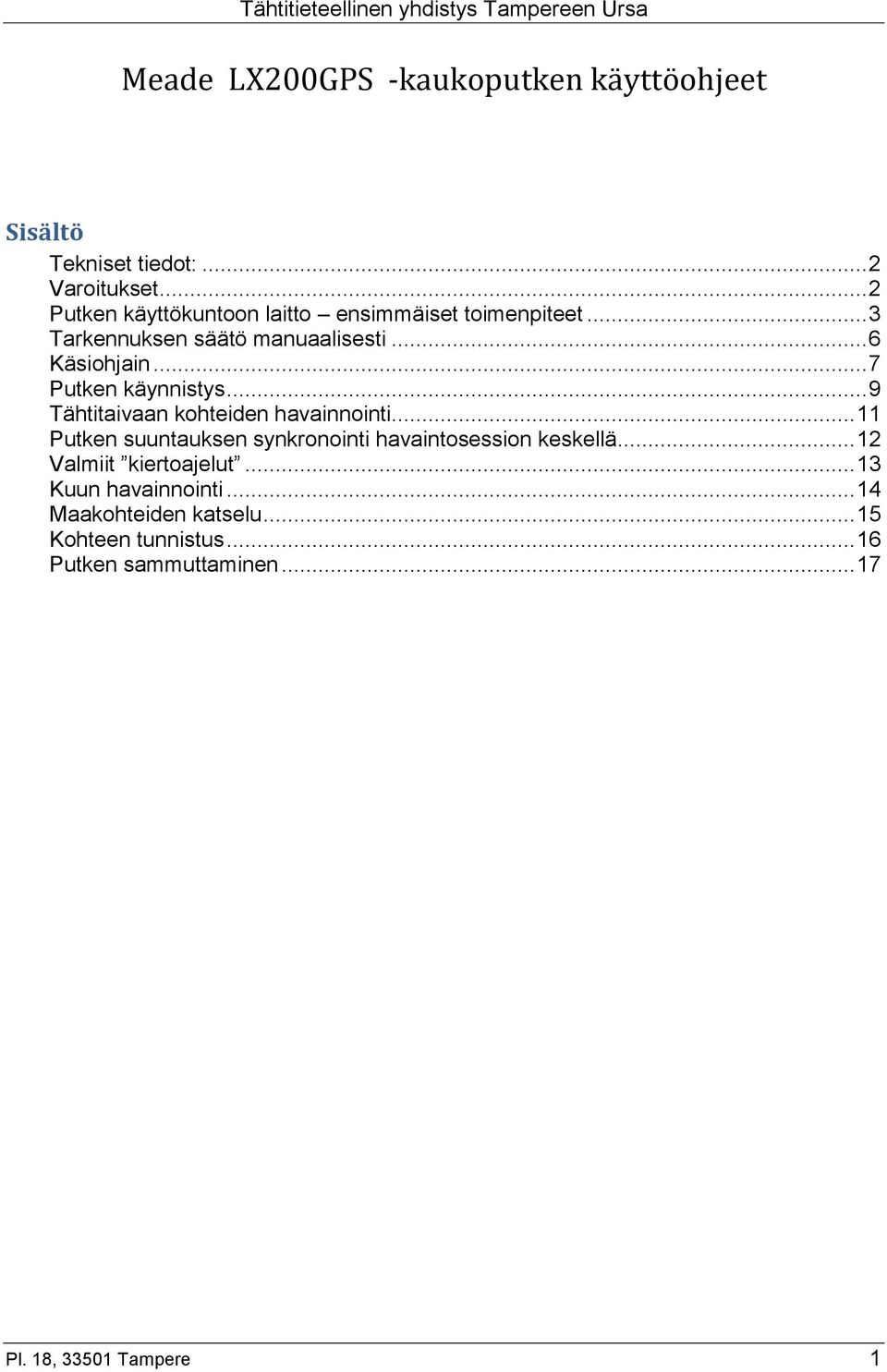 .. 7 Putken käynnistys... 9 Tähtitaivaan kohteiden havainnointi.