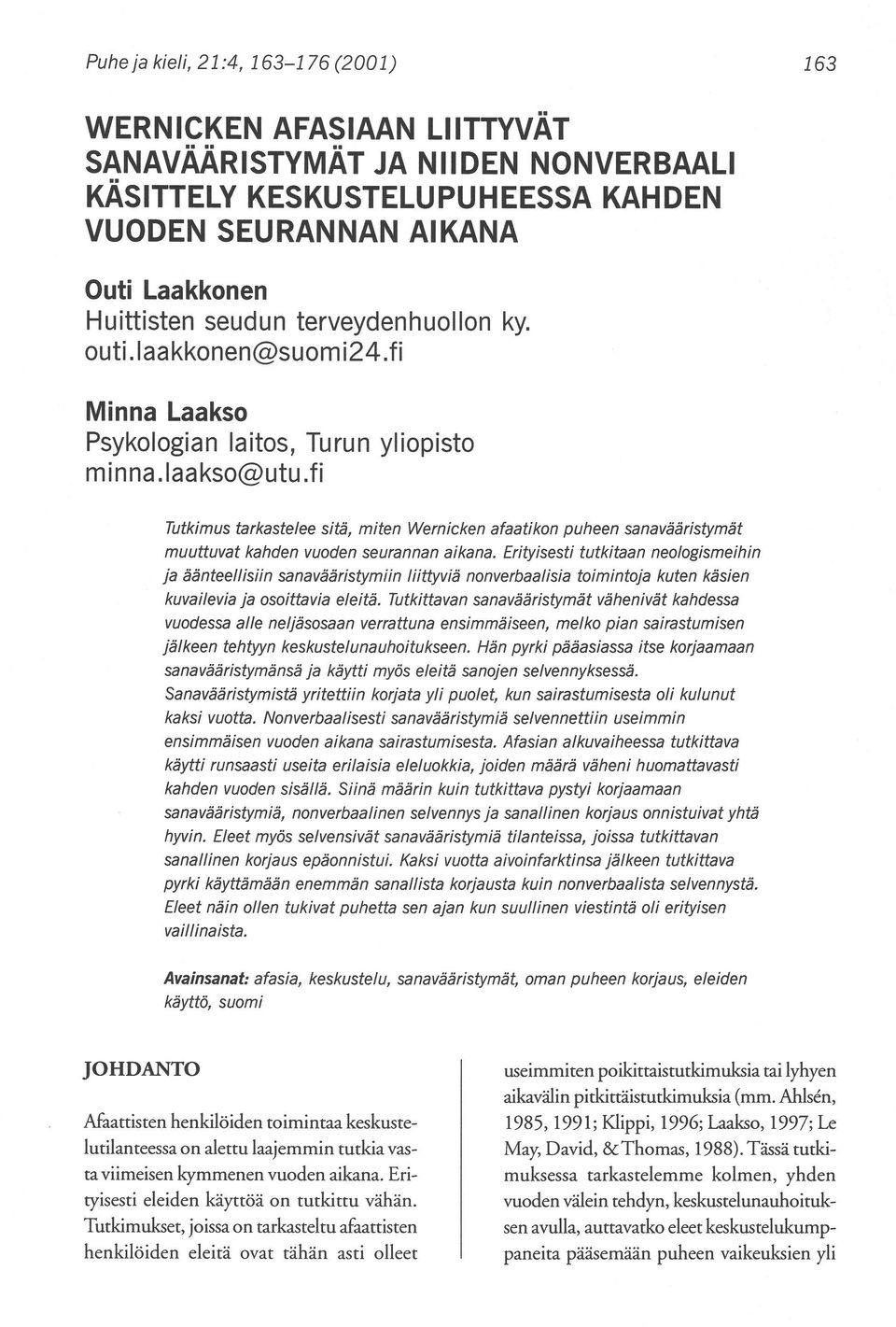 fi Tutkimus tarkastelee sitä, miten Wernicken afaatikon puheen sanavääristymät muuttuvat kahden vuoden seurannan aikana.