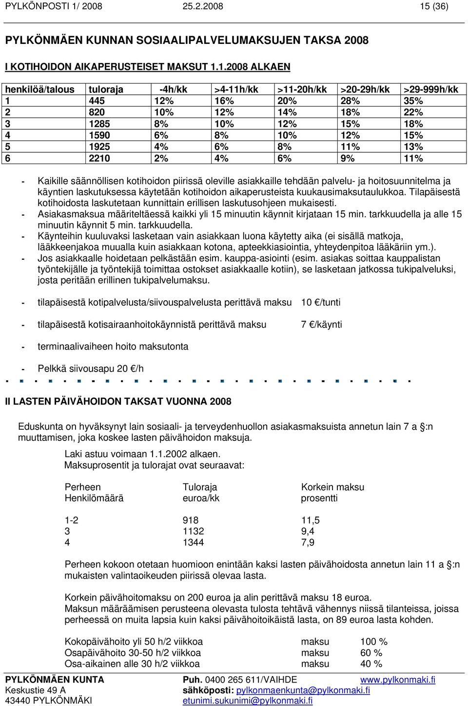 (36) PYLKÖNMÄEN KUNNAN SOSIAALIPALVELUMAKSUJEN TAKSA 2008 I KOTIHOIDON AIKAPERUSTEISET MAKSUT 1.