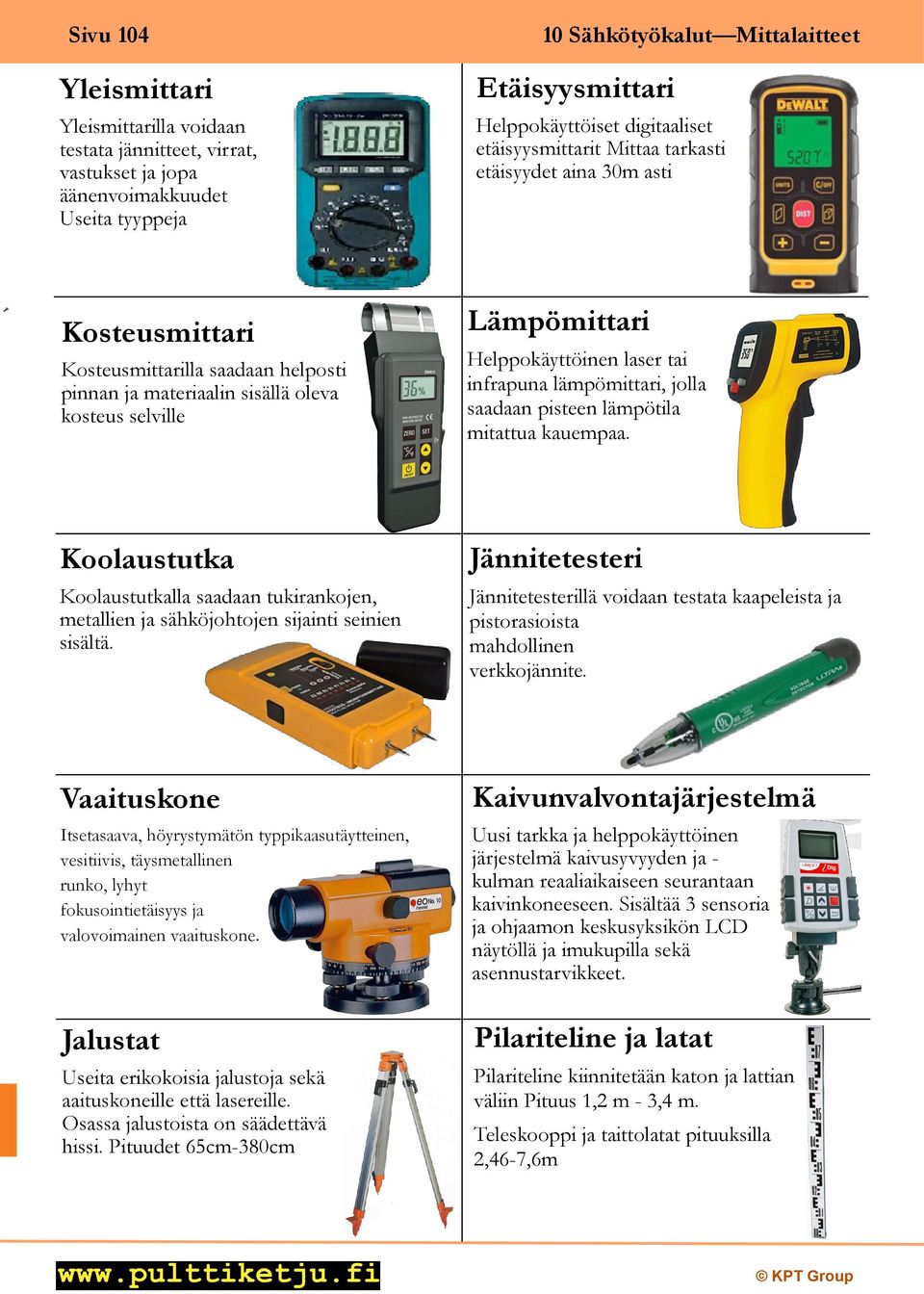 Helppokäyttöinen laser tai infrapuna lämpömittari, jolla saadaan pisteen lämpötila mitattua kauempaa.