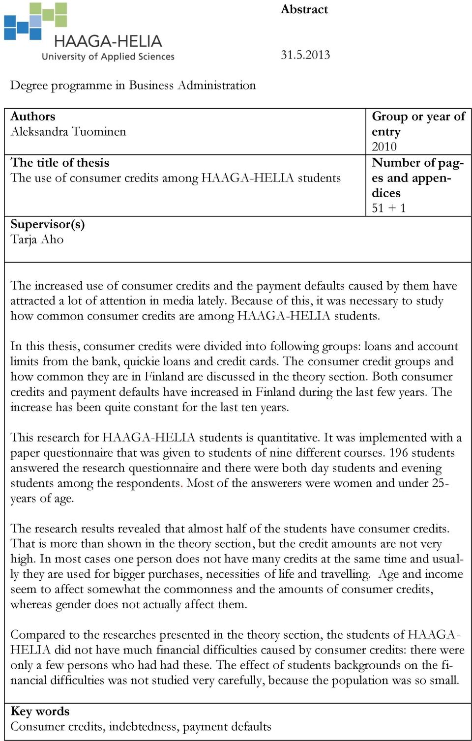 2010 Number of pages and appendices 51 + 1 The increased use of consumer credits and the payment defaults caused by them have attracted a lot of attention in media lately.