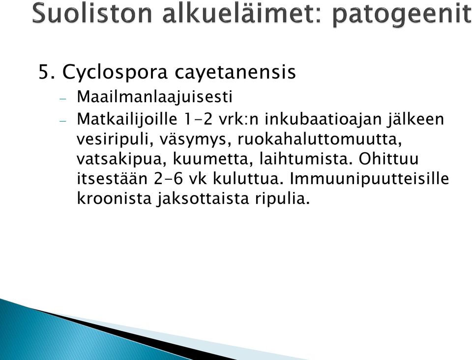 ruokahaluttomuutta, vatsakipua, kuumetta, laihtumista.