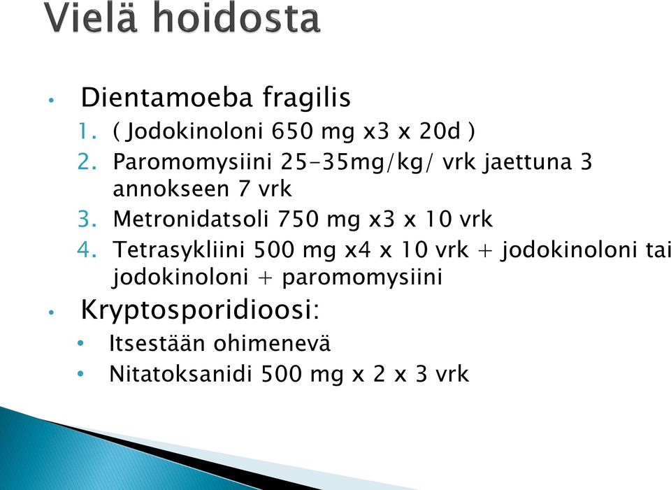 Metronidatsoli 750 mg x3 x 10 vrk 4.
