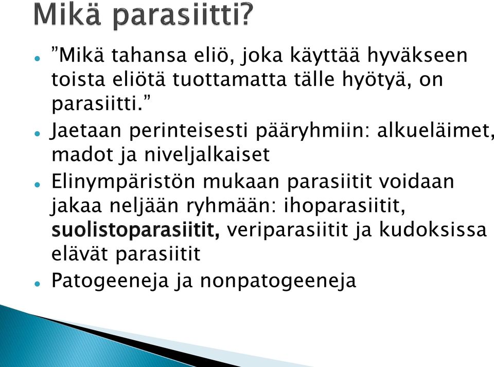 Jaetaan perinteisesti pääryhmiin: alkueläimet, madot ja niveljalkaiset Elinympäristön