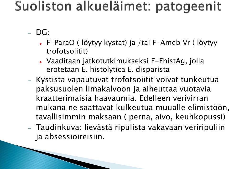 disparista Kystista vapautuvat trofotsoiitit voivat tunkeutua paksusuolen limakalvoon ja aiheuttaa vuotavia