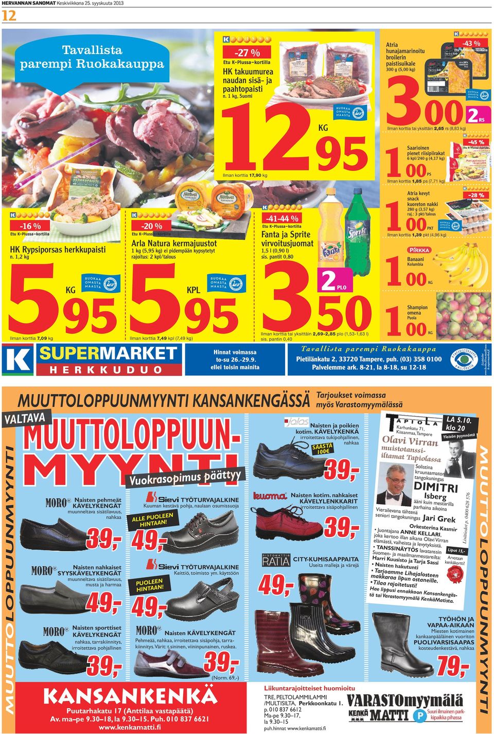 1 kg, Suomi KG Ilman korttia tai yksittäin 2,65 rs (8,83 kg) Saarioinen pienet riisipiirakat RS -45 % 6 kpl/240 g (4,17 kg) 00 Ilman korttia 17,90 kg 2 PS Ilman korttia 1,85 ps (7,71 kg) 100 100 2 50