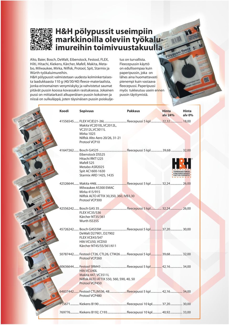 H&H pölypussit valmistetaan uudesta kolminkertaisesta laadukkaasta 110 g (40/30/40) fleece-materiaalista, jonka erinomainen venymiskyky ja vahvistetut saumat pitävät pussin koossa kovassakin