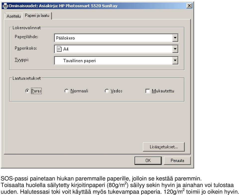Toisaalta huolella säilytetty kirjoitinpaperi (80g/m 2 ) säilyy