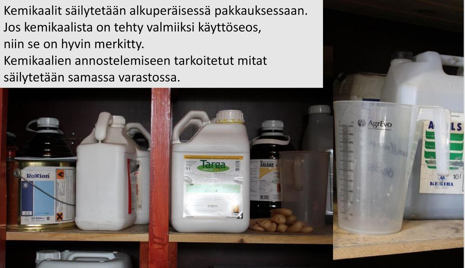 Jos kemikaalista on tehty valmiiksi käyttöseos,