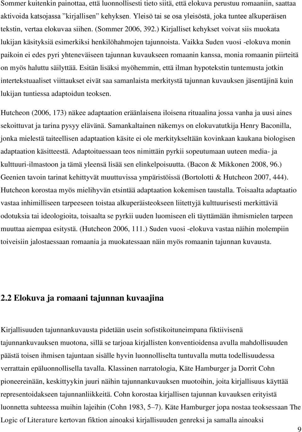 ) Kirjalliset kehykset voivat siis muokata lukijan käsityksiä esimerkiksi henkilöhahmojen tajunnoista.