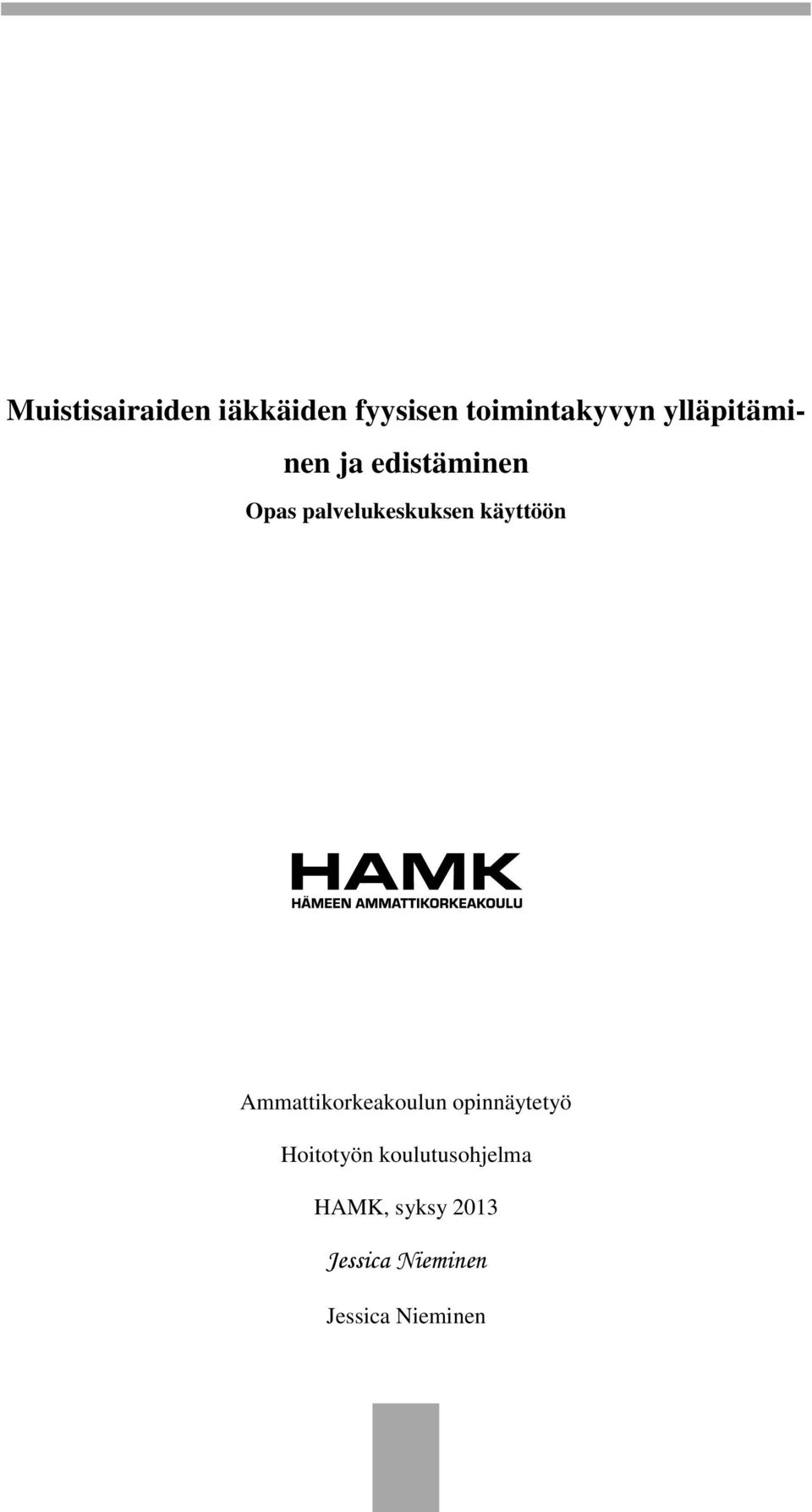 käyttöön Ammattikorkeakoulun opinnäytetyö Hoitotyön