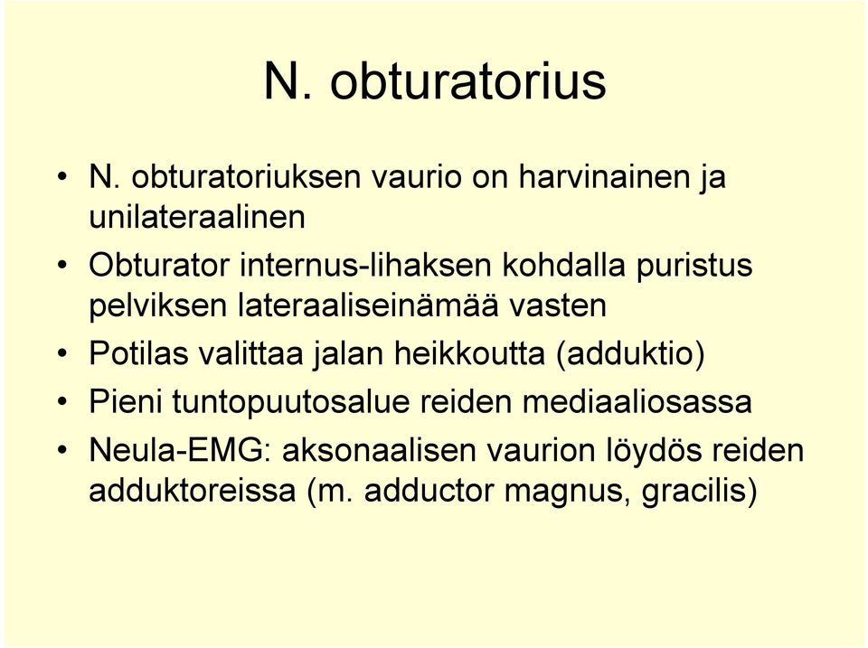 internus-lihaksen kohdalla puristus pelviksen lateraaliseinämää vasten Potilas