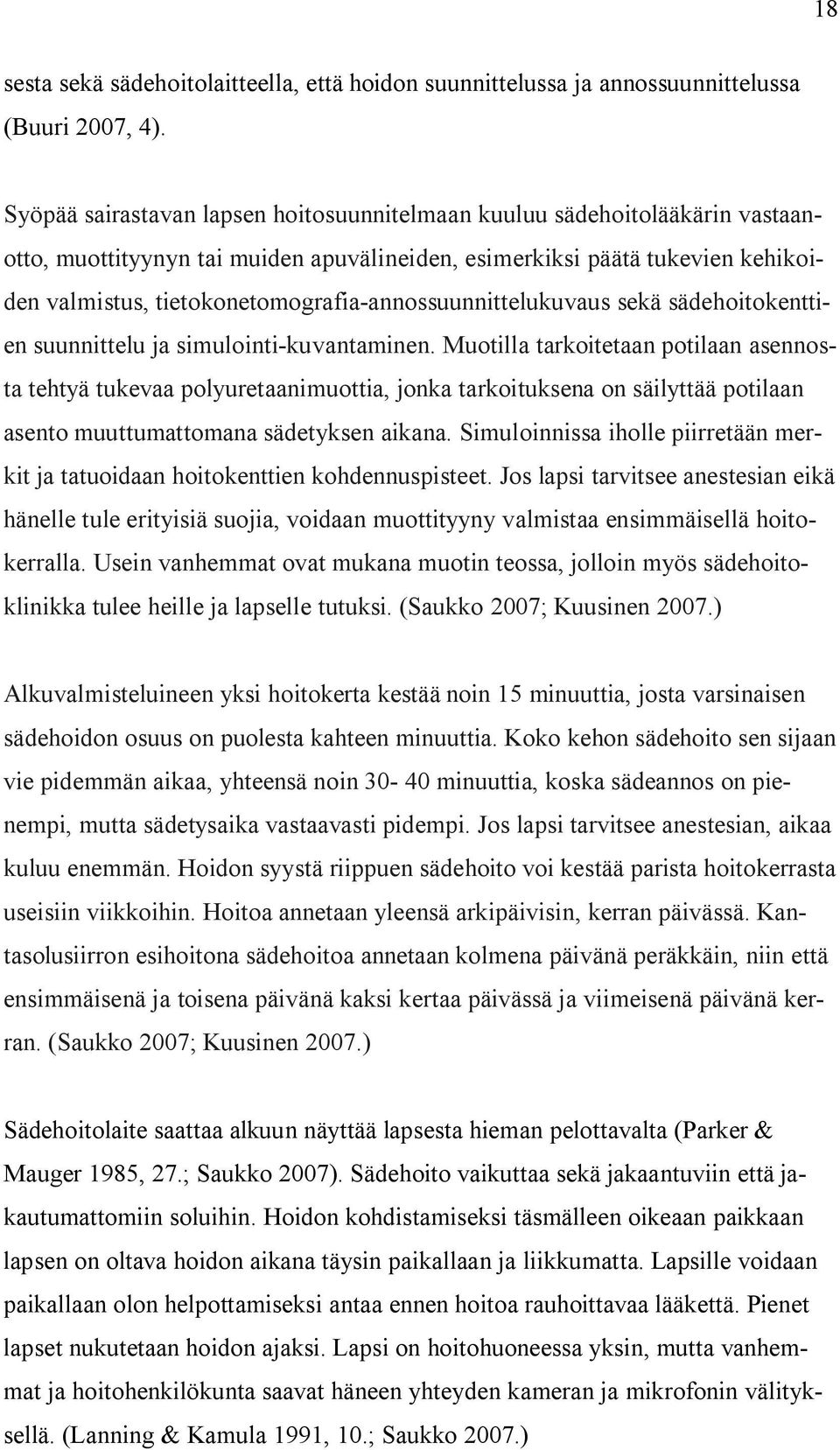 tietokonetomografia-annossuunnittelukuvaus sekä sädehoitokenttien suunnittelu ja simulointi-kuvantaminen.