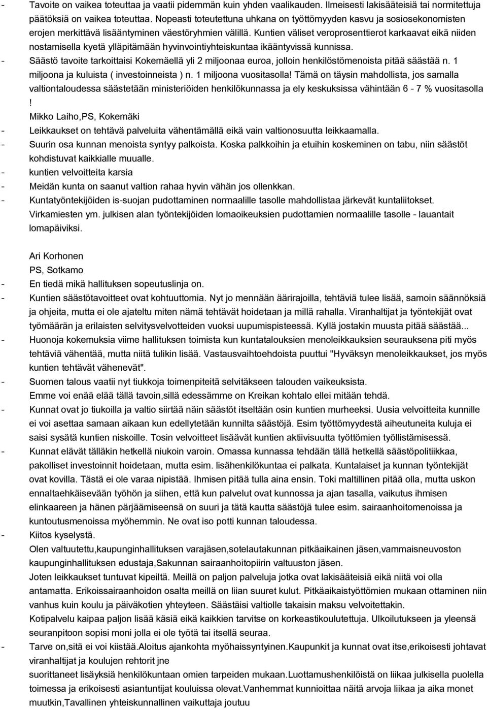 Kuntien väliset veroprosenttierot karkaavat eikä niiden nostamisella kyetä ylläpitämään hyvinvointiyhteiskuntaa ikääntyvissä kunnissa.