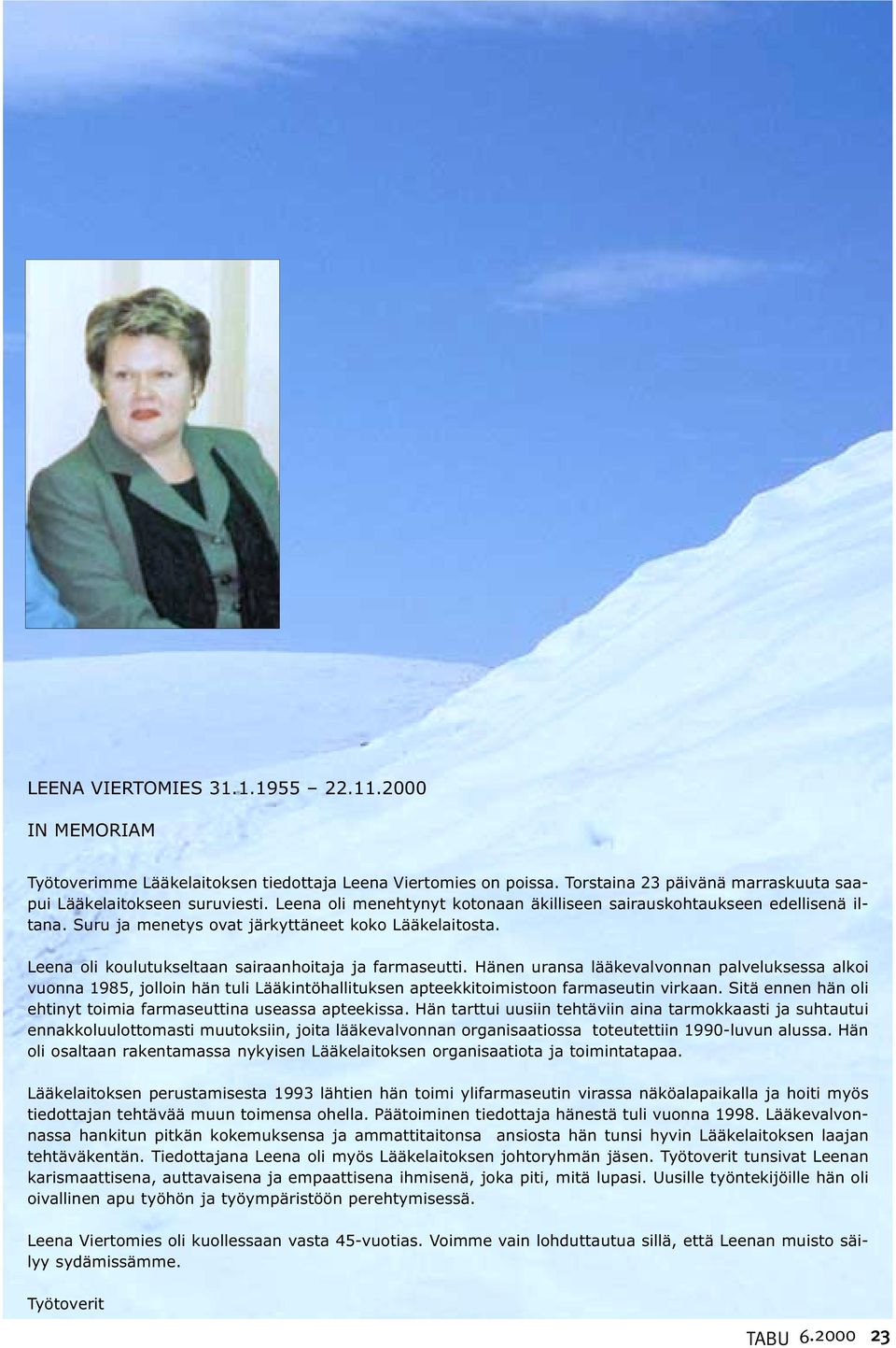 Hänen uransa lääkevalvonnan palveluksessa alkoi vuonna 1985, jolloin hän tuli Lääkintöhallituksen apteekkitoimistoon farmaseutin virkaan.